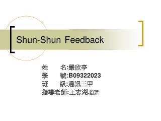 Shun-Shun 	Feedback