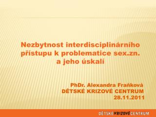 Nezbytnost interdisciplinárního přístupu k problematice sex.zn. a jeho úskalí