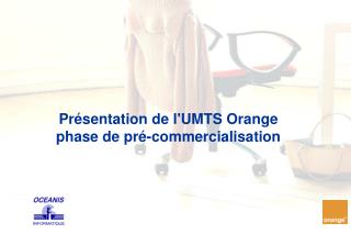 Présentation de l'UMTS Orange phase de pré-commercialisation