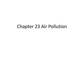 Chapter 23 Air Pollution