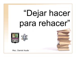 “Dejar hacer para rehacer”