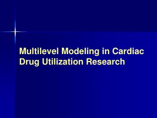 Multilevel Modeling in Cardiac Drug Utilization Research