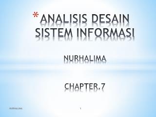 ANALISIS DESAIN SISTEM INFORMASI NURHALIMA CHAPTER.7