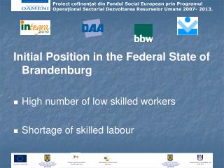 Initial Position in the Federal State of Brandenburg High number of low skilled workers