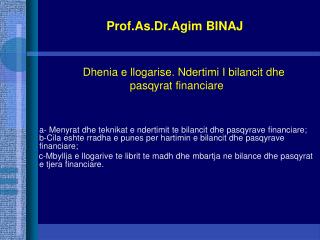 Prof.As.Dr.Agim BINAJ Dhenia e llogarise . Ndertimi I bilancit dhe pasqyrat financiare