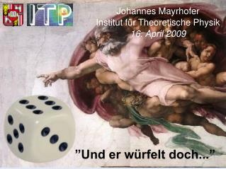 ”Und er würfelt doch...”
