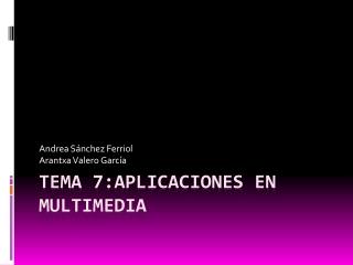 Tema 7:Aplicaciones en multimedia