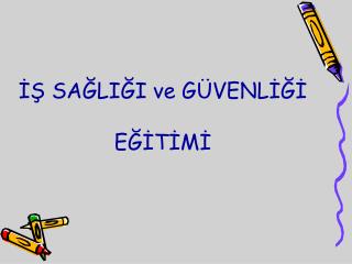 İŞ SAĞLIĞI ve GÜVENLİĞİ EĞİTİMİ