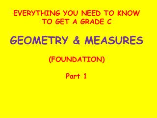 EVERYTHING YOU NEED TO KNOW TO GET A GRADE C GEOMETRY &amp; MEASURES (FOUNDATION) Part 1