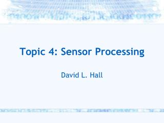 Topic 4: Sensor Processing