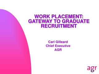 WORK PLACEMENT: GATEWAY TO GRADUATE RECRUITMENT