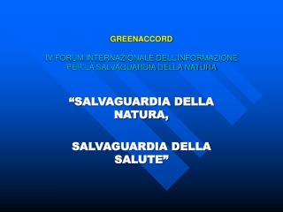 GREENACCORD IV FORUM INTERNAZIONALE DELL’INFORMAZIONE PER LA SALVAGUARDIA DELLA NATURA