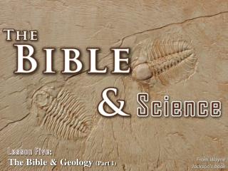 Lesson Five: The Bible &amp; Geology (Part 1)