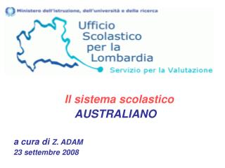 Il sistema scolastico AUSTRALIANO a cura di Z. ADAM 23 settembre 2008