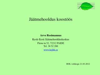 Jäätmehooldus koostöös Arvo Rosimannus Kesk-Eesti Jäätmehoolduskeskus