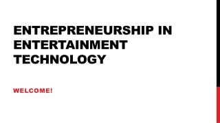 EntrEpreneurship in Entertainment Technology