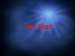 Hot Seat
