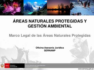 ÁREAS NATURALES PROTEGIDAS Y GESTIÓN AMBIENTAL Marco Legal de las Áreas Naturales Protegidas