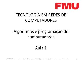 TECNOLOGIA EM REDES DE COMPUTADORES Algoritmos e programação de computadores Aula 1