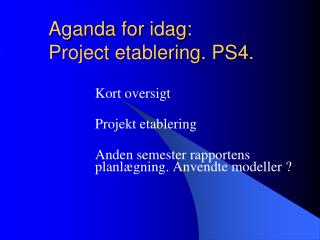 Aganda for idag : Project etablering. PS4.