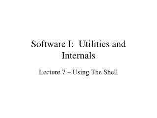 Software I: Utilities and Internals