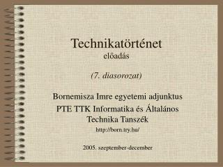 Technikatörténet előadás ( 7 . diasorozat)