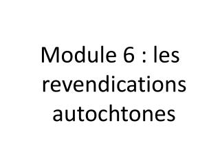 Module 6 : les revendications autochtones