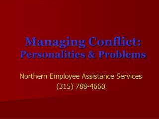 Managing Conflict: Personalities &amp; Problems