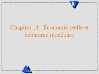 Chapitre 14 : Economie réelle et économie monétaire