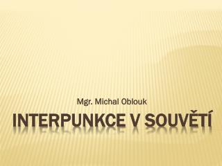 INTERPUNKCE V SOUVĚTÍ