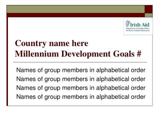Country name here Millennium Development Goals #