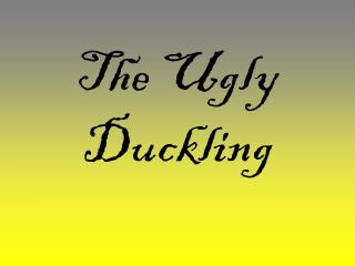 The Ugly Duckling