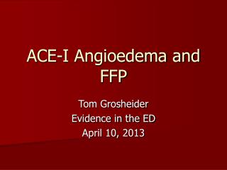 ACE-I Angioedema and FFP