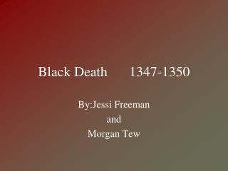 Black Death 	1347-1350