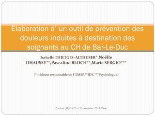 Isabelle THILTGES-ALTHUSER *,Noëlle DHAUSSY**,Pascaline BLOCH**,Marie SERGIO***