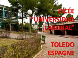 LYCÉE “UNIVERSIDAD LABORAL” TOLEDO ESPAGNE