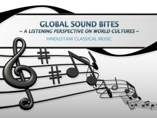 Global sound Bites ~ A listening perspective on world cultures ~