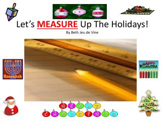 Let’s MEASURE Up The Holidays! By Beth Jeu de Vine