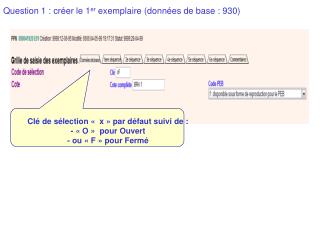 Question 1 : créer le 1 er exemplaire (données de base : 930)