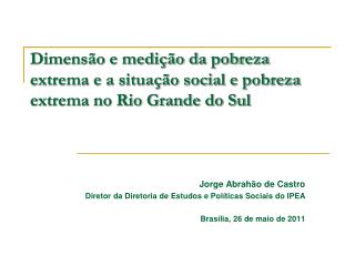 Dimensão e medição da pobreza extrema e a situação social e pobreza extrema no Rio Grande do Sul