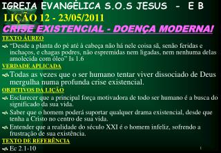 IGREJA EVANGÉLICA S.O.S JESUS - E B LIÇÃO 12 - 23/05/2011 CRISE EXISTENCIAL - DOENÇA MODERNA!