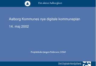 Aalborg Kommunes nye digitale kommuneplan 14. maj 2002