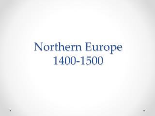 Northern Europe 1400-1500