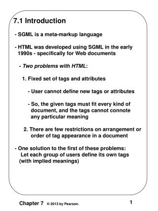 7.1 Introduction - SGML is a meta-markup language - HTML was developed using SGML in the early