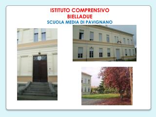 ISTITUTO COMPRENSIVO BIELLADUE SCUOLA MEDIA DI PAVIGNANO