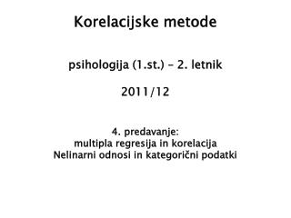 Korelacijske metode psihologija (1.st.) – 2. letnik 2011/12 4. predavanje: