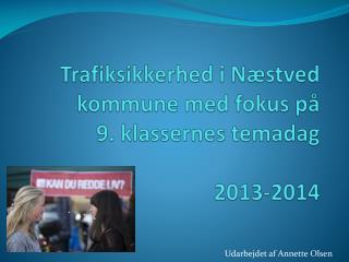 Trafiksikkerhed i Næstved kommune med fokus på 9. klassernes temadag 2013-2014