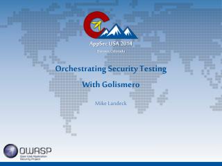 Orchestrating Security Testing With Golismero