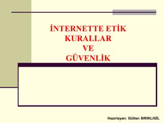 İNTERNETTE ETİK KURALLAR VE GÜVENLİK