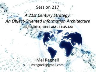 Session 217 A 21st Century Strategy: An Object-Oriented Information Architecture